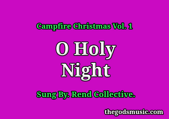 O Holy Night (O Night Divine) – Rend Collective Lyrics and Chords