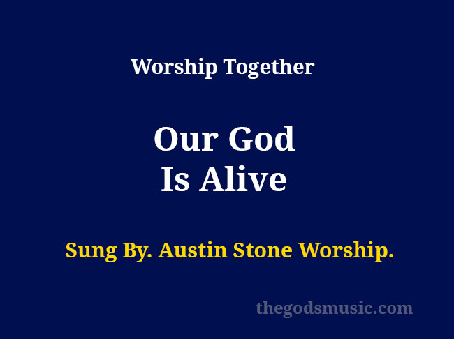 Our God Is Alive lyrics