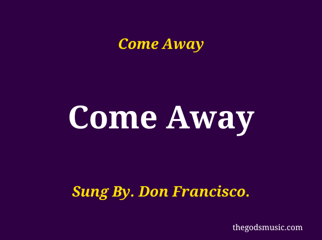 Come Away Christian Song Lyrics come-away-christian-song-lyrics