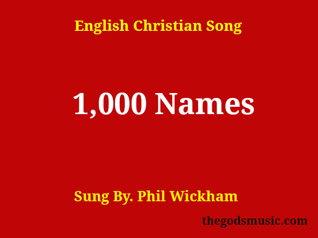 1 000 Names Song Lyrics Christian Song Chords And Lyrics