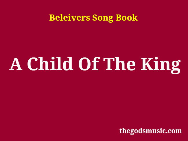 song praise god i m a child of the king