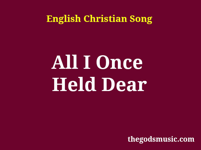 All I Once Held Dear Song Lyrics