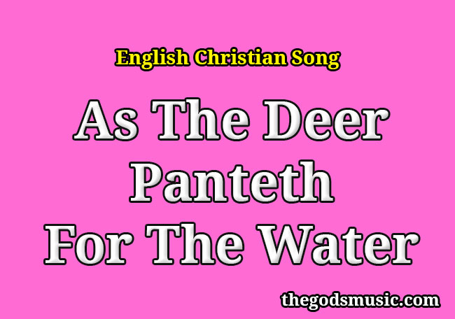 As The Deer Panteth For The Water Christian Song Lyrics