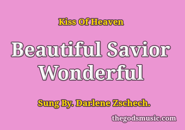 Beautiful Savior Wonderful Song Lyrics