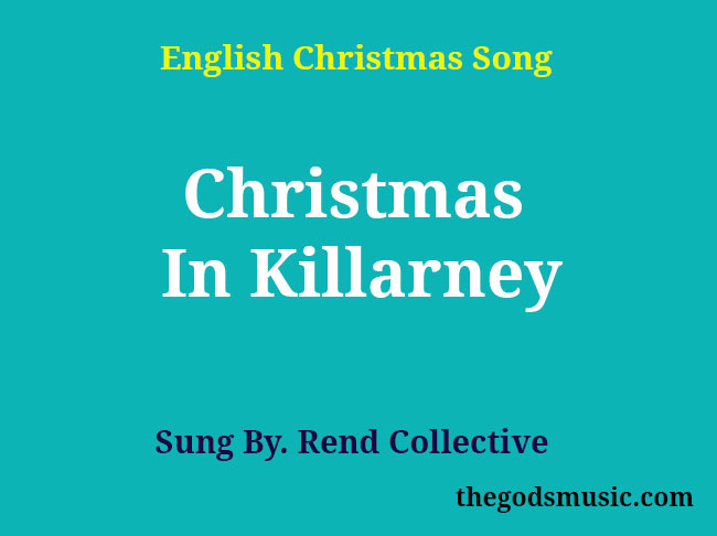 Christmas In Killarney Song Lyrics - Christian Song Chords and Lyrics