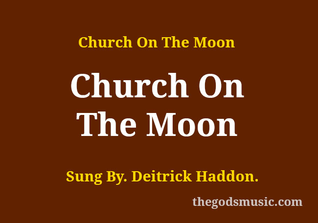 Church On The Moon Song Lyrics