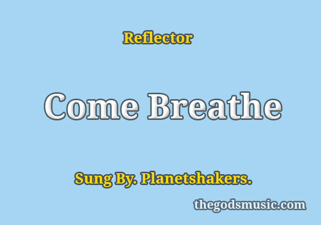 Come Breathe Song Lyrics