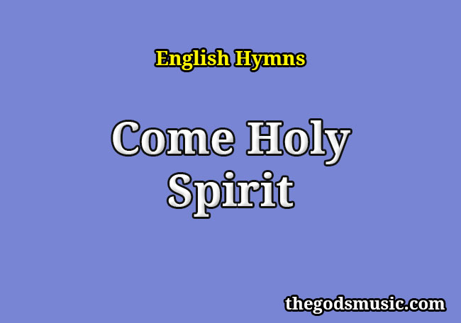 Come Holy Spirit Christian Song Lyrics