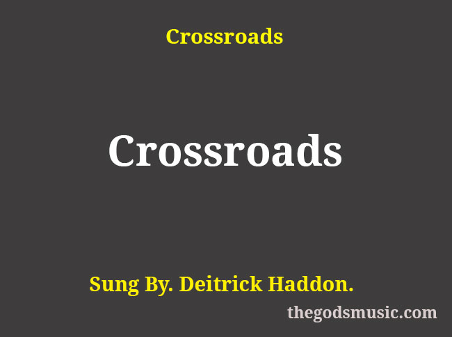 crossroads-song-lyrics-christian-song-chords-and-lyrics