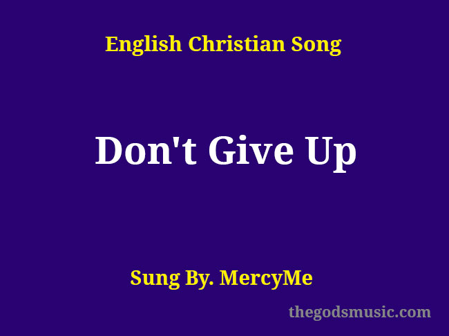 don-t-give-up-song-lyrics-christian-song-chords-and-lyrics