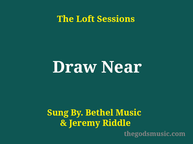 Draw Near Song Lyrics - Christian Song Chords and Lyrics