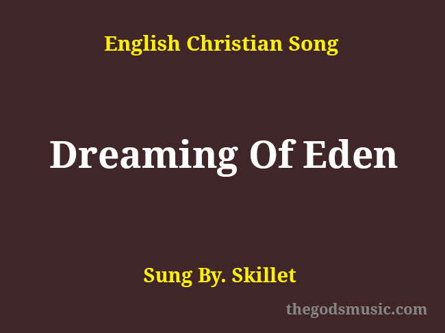 Dreaming Of Eden Song Lyrics