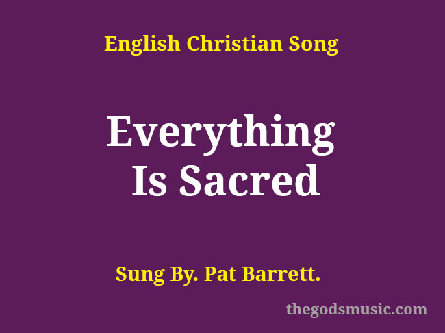 everything-is-sacred-song-lyrics-christian-song-chords-and-lyrics