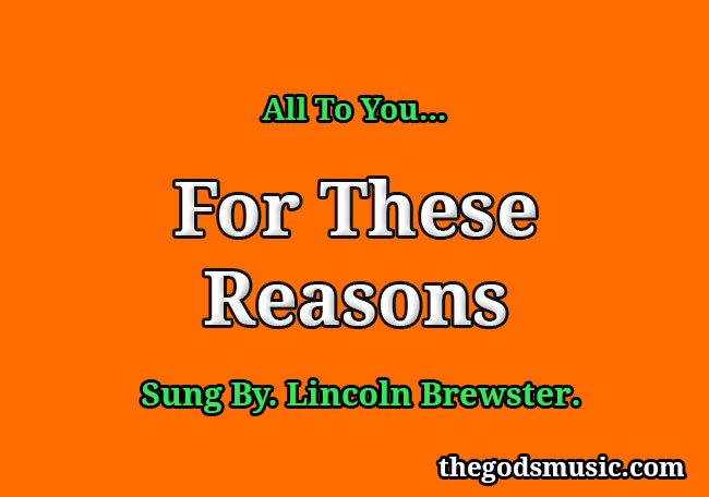 for-these-reasons-song-lyrics-christian-song-chords-and-lyrics