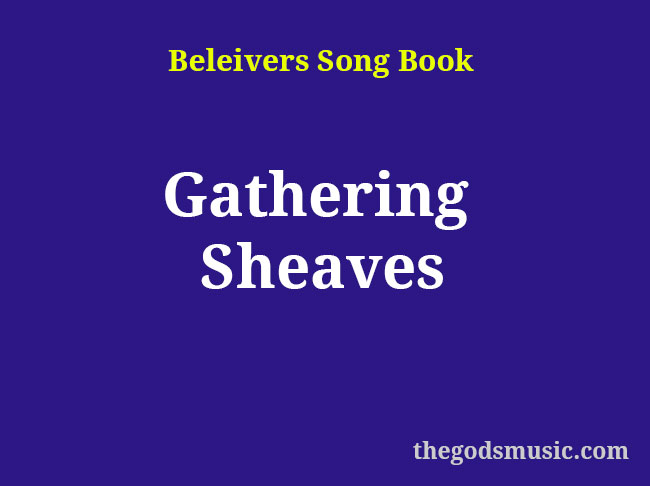 Gathering Sheaves Christian Song Lyrics