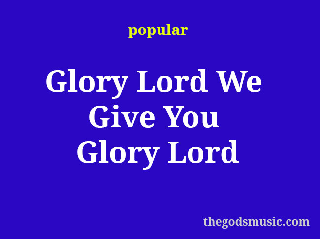 Lyrics We Give You Glory – Unpacking the Emotional Power of Music’s Anthem