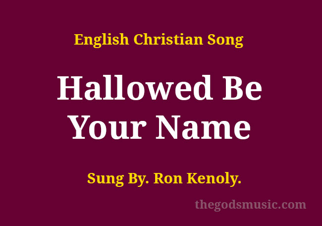 hallowed be thy name ron kenoly lyrics