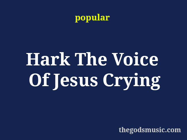 hark the voice of jesus crying lyrics