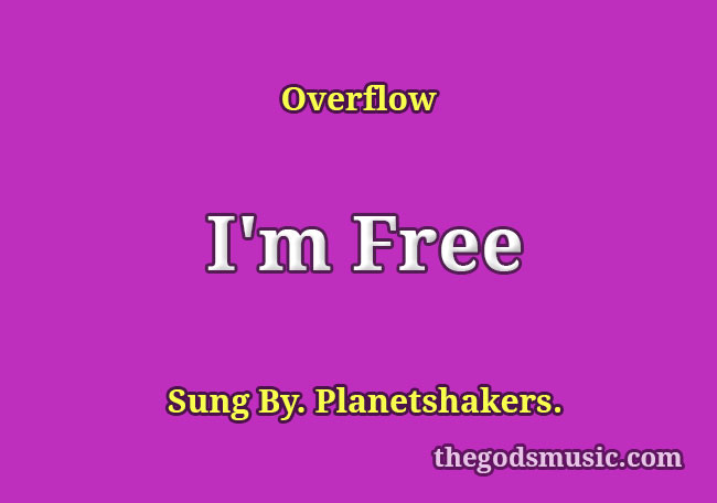 i-m-free-song-lyrics-christian-song-chords-and-lyrics