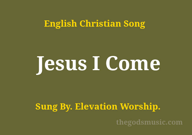 Jesus I Come Song Lyrics