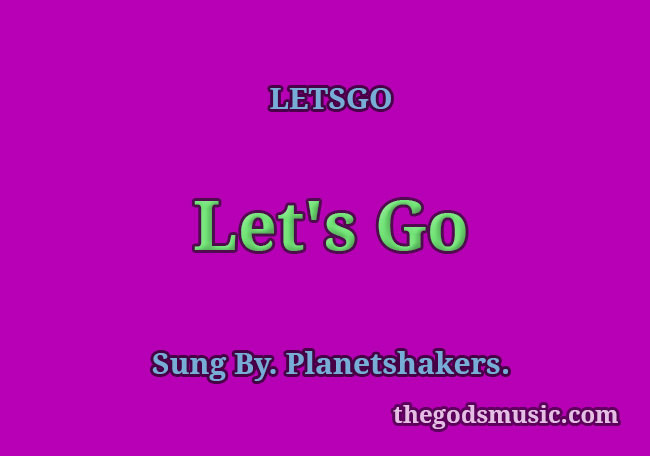 Let's Go Song Lyrics