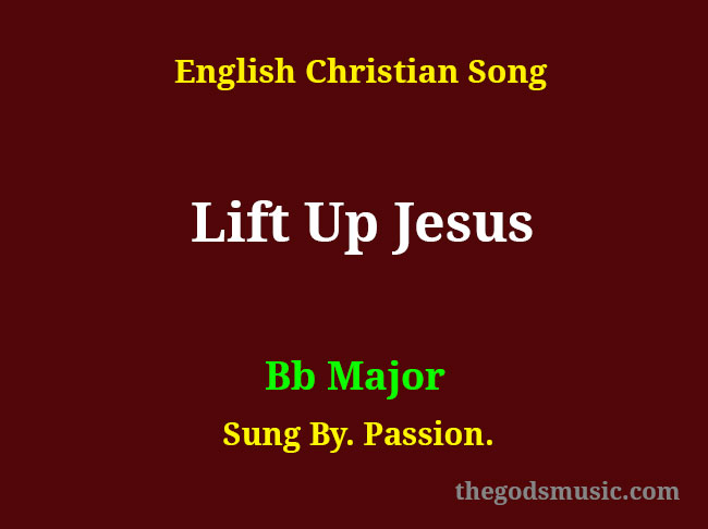 lift-up-jesus-keyboard-chords-christian-song-chords-and-lyrics