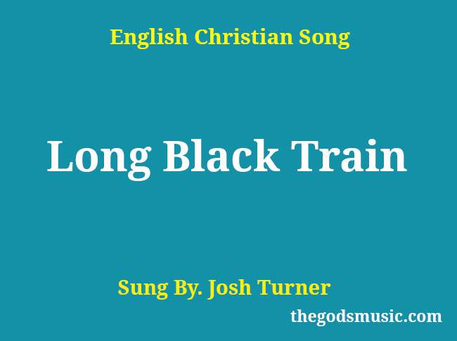 Long Black Train Song Lyrics   Long Black Train 