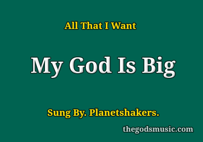 My God Is Big Song Lyrics  Christian Song Chords and Lyrics