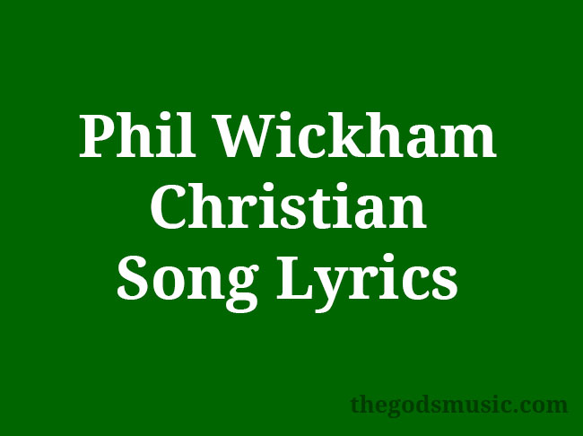 Phil Wickham Christian Song Lyrics Christian Song Chords And Lyrics