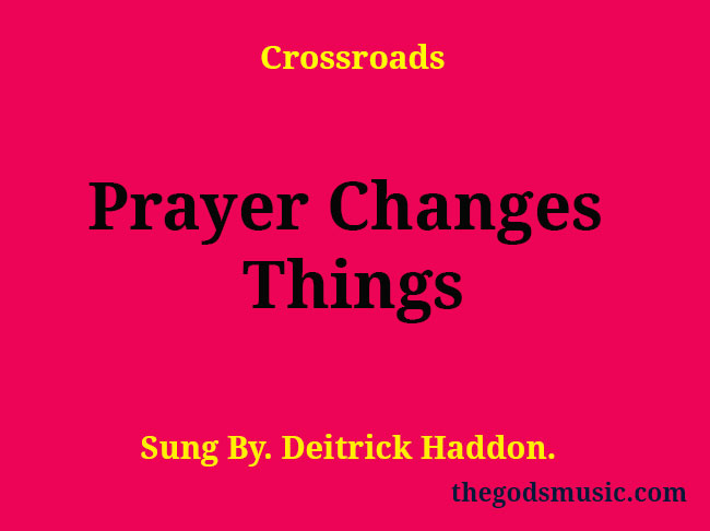 lyrics to prayer changes things