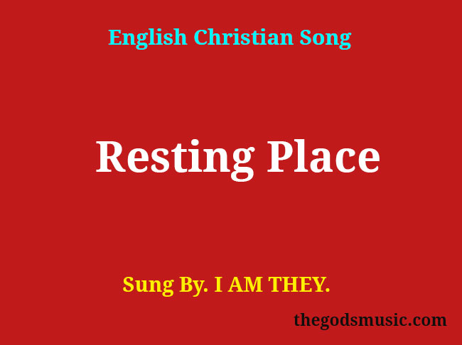 resting-place-song-lyrics-christian-song-chords-and-lyrics