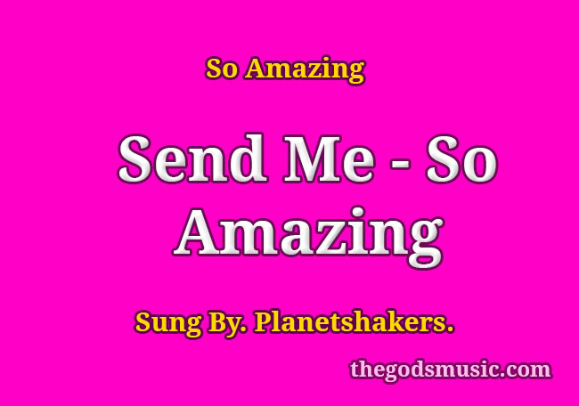 Send Me – So Amazing Song Lyrics