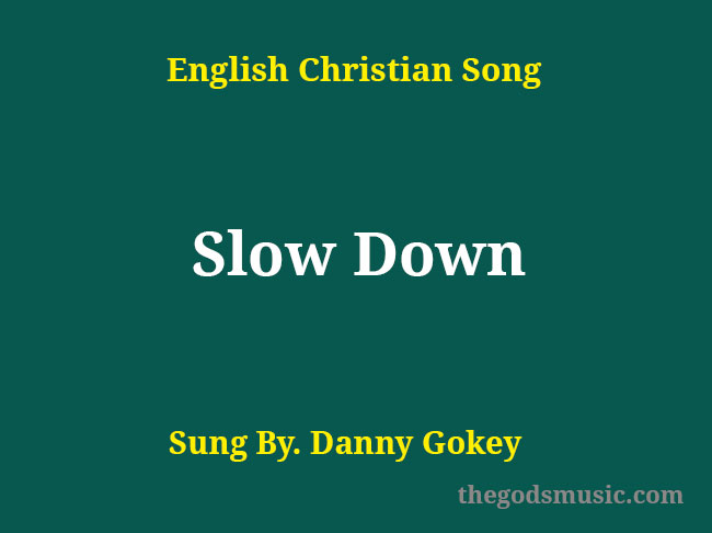 slow-down-song-lyrics-christian-song-chords-and-lyrics