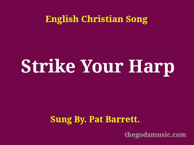 Strike Your Harp Song Lyrics Christian Song Chords And Lyrics