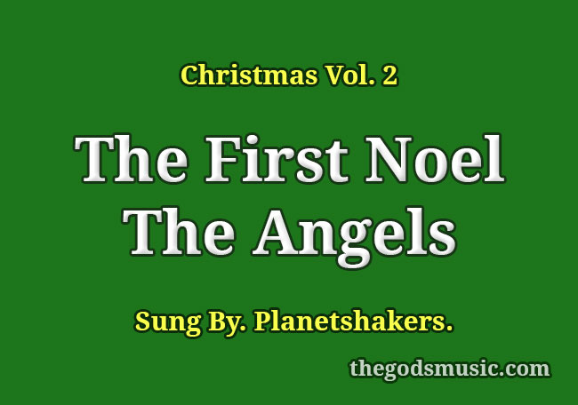 The First Noel The Angels Song Lyrics - Christian Song Chords and Lyrics