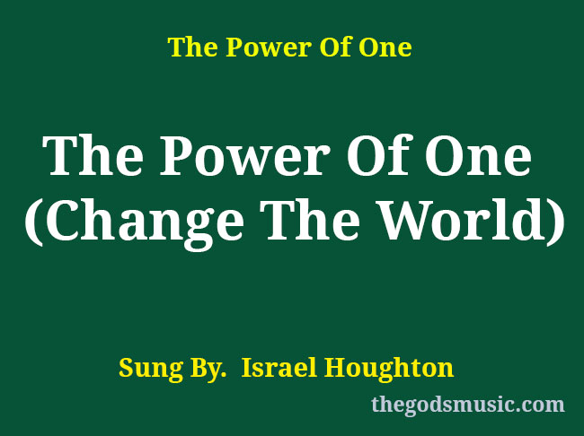 The Power Of One (Change The World) Song Lyrics