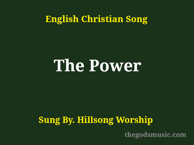 The Power Song Lyrics - Christian Song Chords and Lyrics