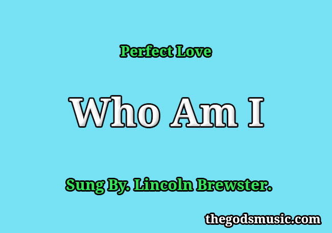 Who Am I Song Lyrics