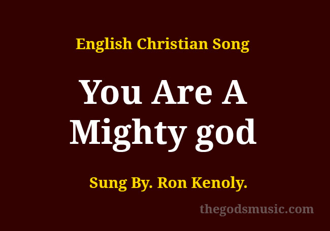 You Are The Mighty God Lyrics