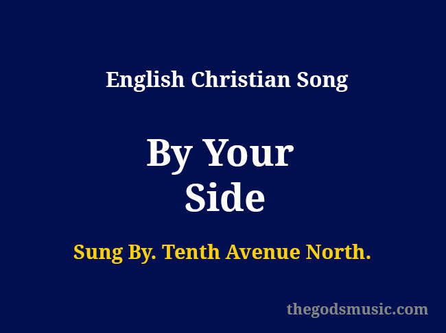 By Your Side Lyrics Christian Song Chords and Lyrics