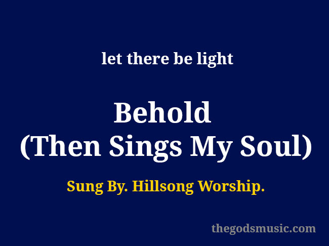 Behold Then Sings My Soul Lyrics Christian Song Chords And Lyrics old and latest christian song lyrics and keyboard chords