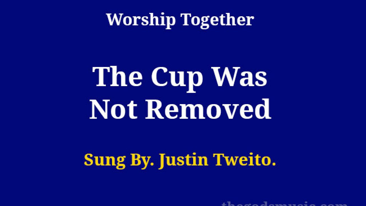 The Cup Was Not Removed Song Lyrics Christian Song Chords And Lyrics