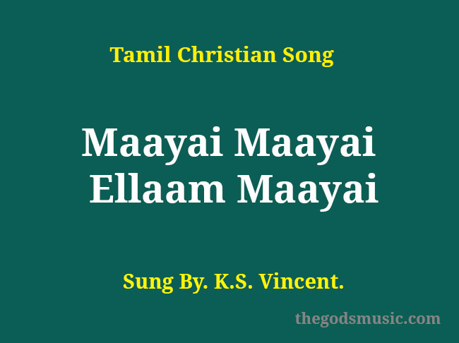 Maayai Maayai Ellaam Maayai Lyrics Christian Song Chords And Lyrics