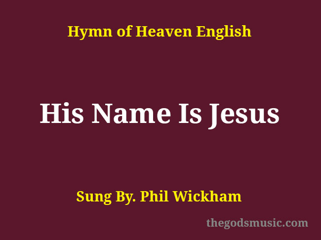 His Name Is Jesus Song Lyrics Christian Song Chords And Lyrics