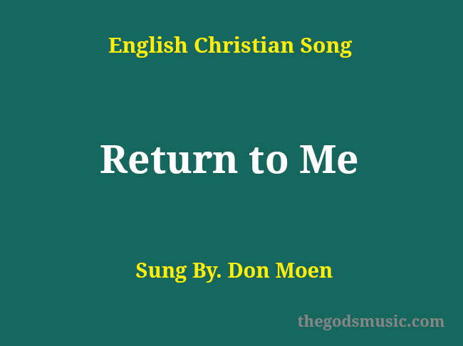 Return To Me Song Lyrics Christian Song Chords And Lyrics