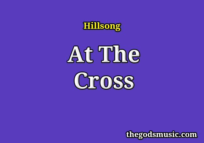 At The Cross Christian Song Lyrics