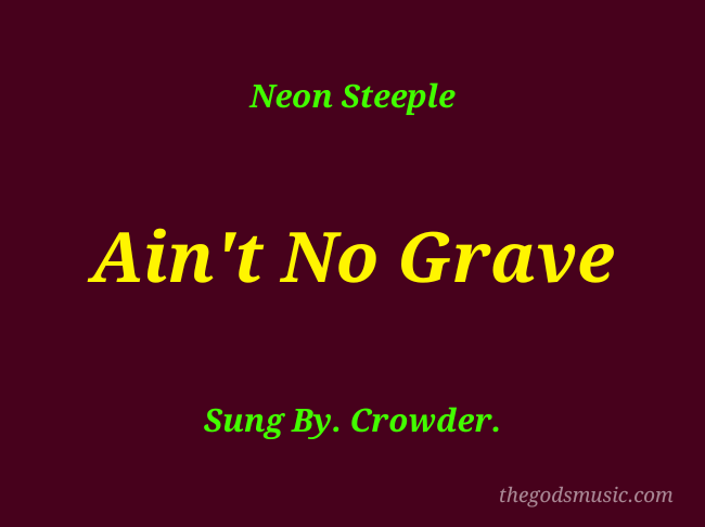 Ain’t No Grave Christian Song Lyrics