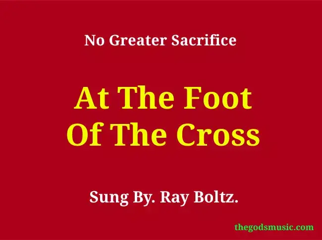 At The Foot Of The Cross Christian Song Lyrics