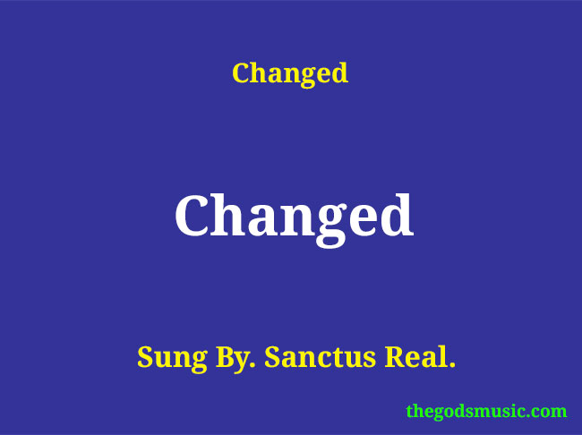 Changed Christian Song Lyrics