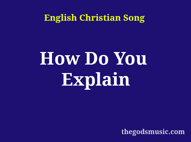 How Do You Explain Christian Song Lyrics